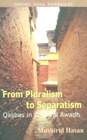 From Pluralism to Separatism: Qasbas in Colonial Awadh