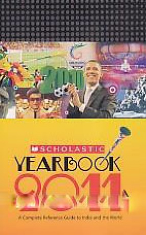 Scholastic Yearbook 2011: A Complete Reference Guide to India and the World