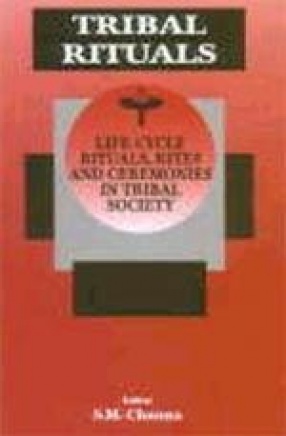 Tribal Rituals: Life-Cycle Rituals and Ceremonies in Tribal Societies