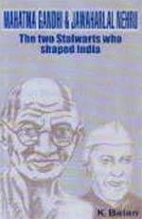 Mahatma Gandhi and Jawaharlal Nehru: The Two Stalwarts Who Shaped India