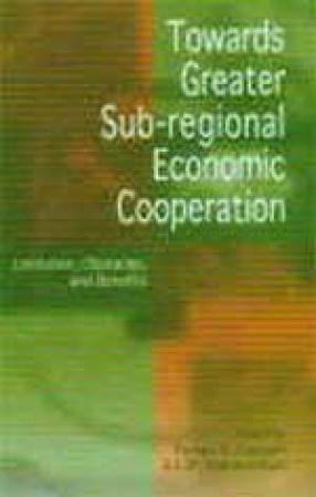 Towards Greater Sub-Regional Economic Cooperation: Limitation, Obstacles, and Benefits