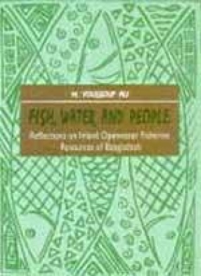 Fish, Water and People: Reflections on Inland Openwater Fisheries Resources of Bangladesh