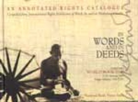 In Words and in Deeds: An Annotated Rights Catalogue: Compiled from International Rights Exhibition of Works on and by Mahatma Gandhi (18 New Delhi, World Book Fair, 2-10 February 2008, Pragati Maidan, New Delhi)