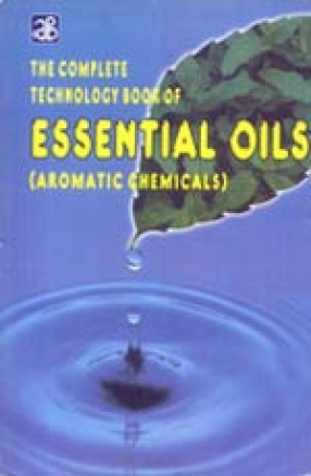The Complete Technology Book of Essential Oils (Aromatic Chemicals)