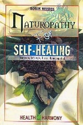Naturopathy for Self-Healing: Nutrition, Life-Style, Herbs, Homoeopathy