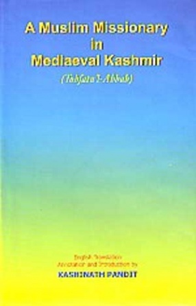 A Muslim Missionary in Mediaeval Kashmir: Being the English Translation of Tohfatul-Ahbab