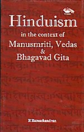 Hinduism: In The Context of Manusmriti, Vedas & Bhagavad Gita