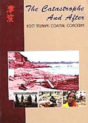 The Catastrophe and after: Post Tsunami Coastal Concerns