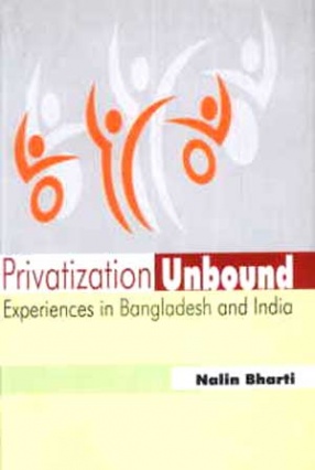 Privatization Unbound: Experiences in Bangladesh and India