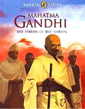 Mahatma Gandhi: The Father Of The Nation