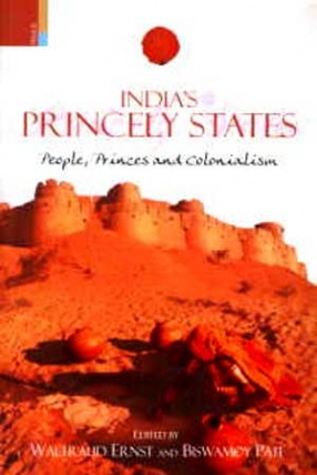 India's Princely States: People, Princes and Colonialism