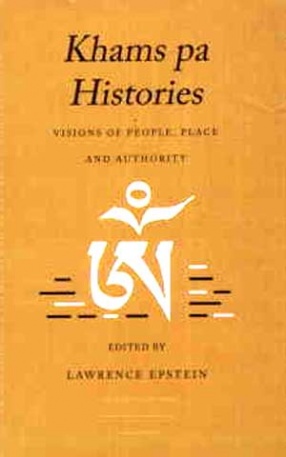 Khams Pa Histories: Visions of People, Place and Authority