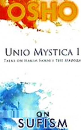 Unio Mystica I: Talks on Hakim Sanai's The Hadiqa on Sufism