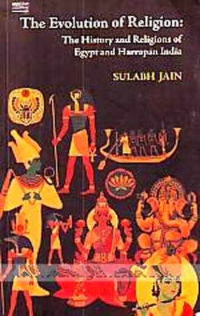 The Evolution of Religion: The History and Religions of Egypt and Harappan India