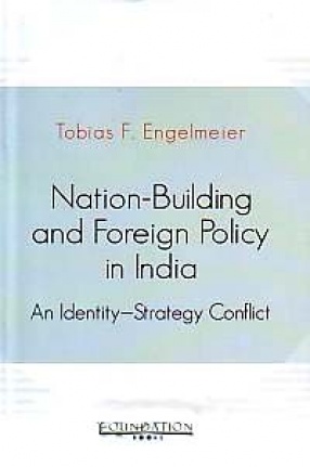 Nation-Building and Foreign Policy in India: An Identity-Strategy Conflict