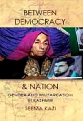 Between Democracy and Nation: Gender and Militarisation in Kashmir