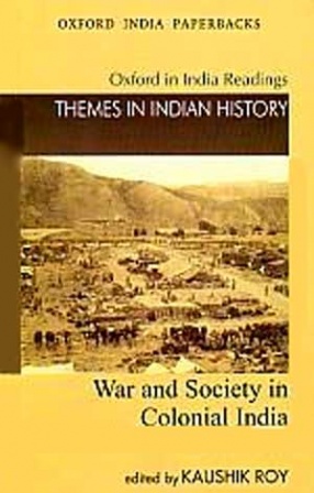 War and Society in Colonial India, 1807-1945