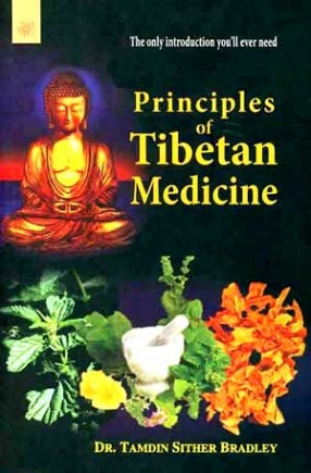 Principles of Tibetan Medicine: The Only Introduction You'll Ever Need