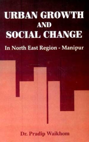 Urban Growth and Social Change: North East Region - Manipur