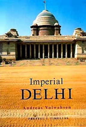 Imperial Delhi: The British Capital of the Indian Empire