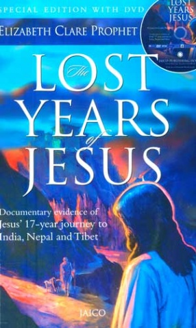 The Lost Years of Jesus: Documentary Evidence of Jesus: 17-year journey to India, Nepal and Tibet (With CD)