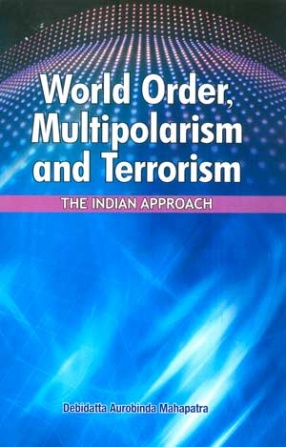 World Order, Multipolarism and Terrorism: The Indian Approach