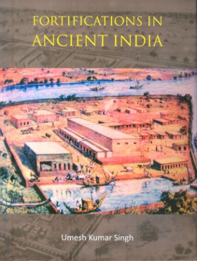 Fortifications in Ancient India: A Study of Protohistoric Cultures