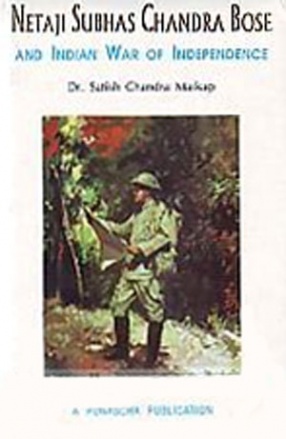 Netaji Subhas Chandra Bose and Indian War of Independence
