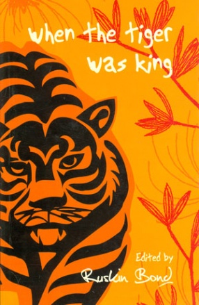 When the Tiger was King: A Book About Tigers
