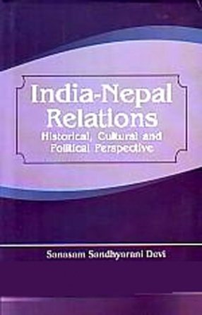 India-Nepal Relations: Historical, Cultural and Political Perspective