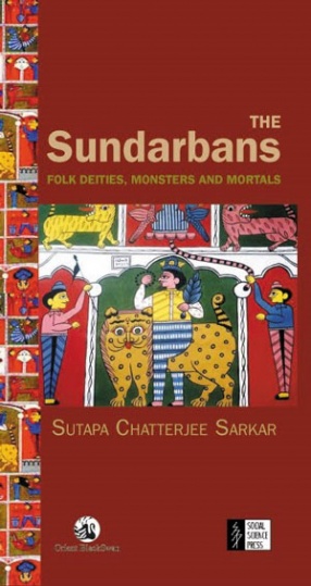The Sundarbans: Folk Deities, Monsters and Mortals