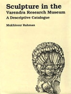 Sculpture in the Varendra Research Museum: A Descriptive Catalogue
