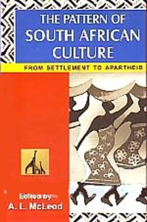 The Pattern of South African Culture: From Settlement to Apartheid