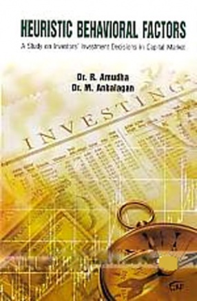 Heuristic Behavioral Factors: A Study on Investors Investment Decisions in Capital Market