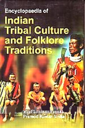 Encyclopaedia of Indian Tribal Culture and Folklore Traditions (In 18 Volumes)