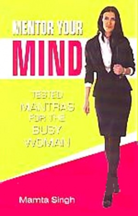 Mentor Your Mind: Tested Mantras for the Busy Woman 