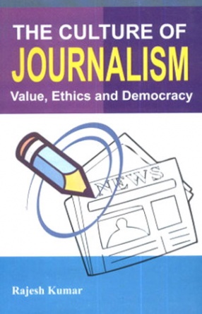 The Culture of Journalism: Value, Ethics and Democracy 