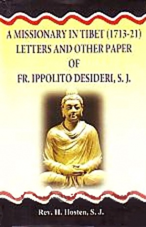 A Missionary in Tibet (1713-21): Letters and Other Papers of Fr. Ippolito Desideri, S.J.
