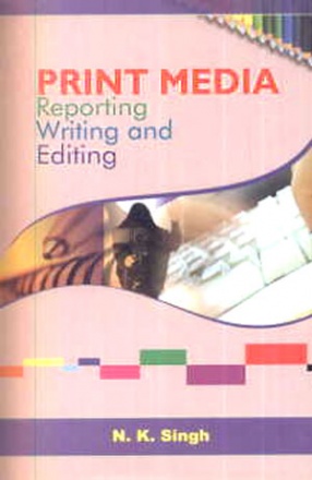 Print Media: Reporting, Writing and Editing 