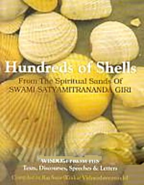 Hundreds of Shells: From the Spiritual Sands of Swami Satyamitrananda Giri: Wisdom from His Text, Discourses, Speeches & Letters
