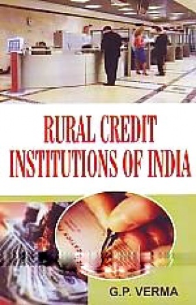 Rural Credit Institutions of India: An Appraisal of its Growth and Performance