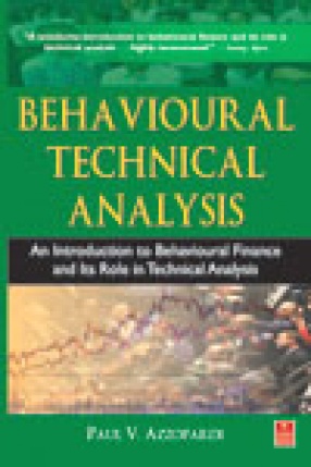 Behavioural Technical Analysis: An Introduction to Behavioural Finance and Its Role in Technical Analysis