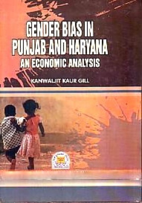 Gender Bias in Punjab and Haryana: An Economic Analysis