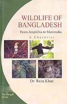 Wildlife of Bangladesh: A Checklist; From Amphibia to Mammalia
