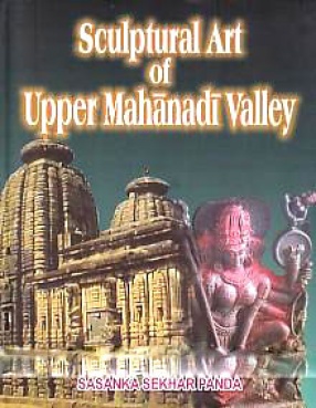 Sculptural Art of Upper Mahanadi Valley (In 2 Volumes)