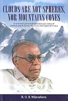 Clouds are Not Spheres, Nor Mountains Cones: Scientist's Personal Kaleidoscopic Story of Professional & Family Life, in An International Milieu
