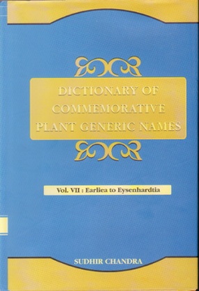 Dictionary of Commemorative Plant Generic Names: Volume VII: Earliea to Eysenhardtia
