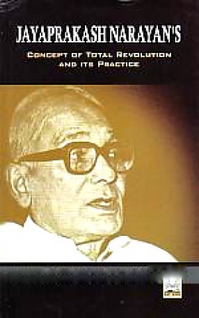 Jayaprakash Narayan's Concept of Total Revolution and its Practice (1974-1979)