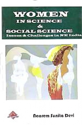 Women in Science and Social Science: Challenges & Issues in North-East India