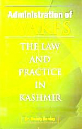 Administration of Wakfs: Law and Practice in Kashmir